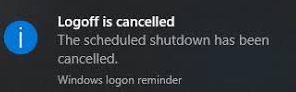 Logoff is cancelled. The scheduled shutdown has been cancelled