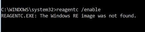 REAGENT.EXE: The Windows RE image was not found